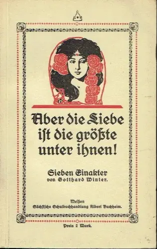 Gotthard Winter: Aber die Liebe ist die größte unter ihnen!
 Sieben Einakter. 