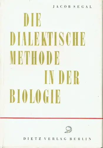 Jacob Segal: Die dialektische Methode in der Biologie. 