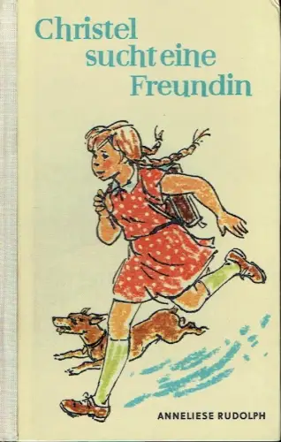 Anneliese Rudolph: Christl sucht eine Freundin. 