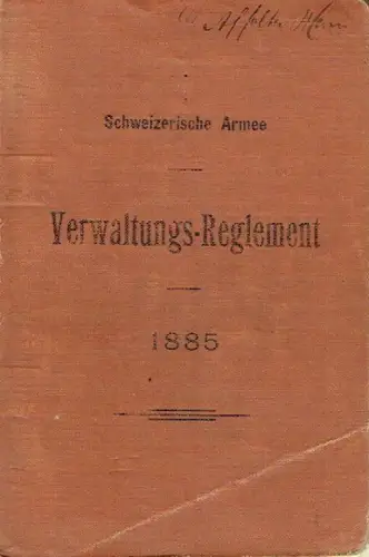 Verwaltungs-Reglement für die schweizerische Armee
 Bundesbeschluß vom 27. März 1885, in Wirksamkeit vom 1. Januar 1886 an. 