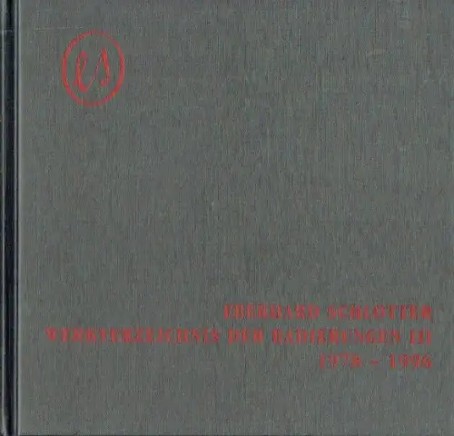 Eberhard Schlotter - Werkverzeichnis der Radierungen III
 1978-1996. 