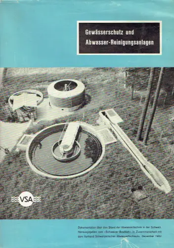 Gewässerschutz und Abwasser-Reinigungsanlagen
 Dokumentation über den Stand der Abwassertechnik in der Schweiz. 