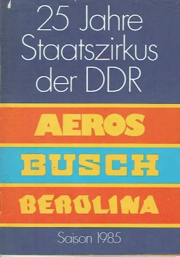 Dietmar Winkler: 25 Jahre Staatszirkus der DDR
 Aeros Busch Berolina, Saison 1985. 