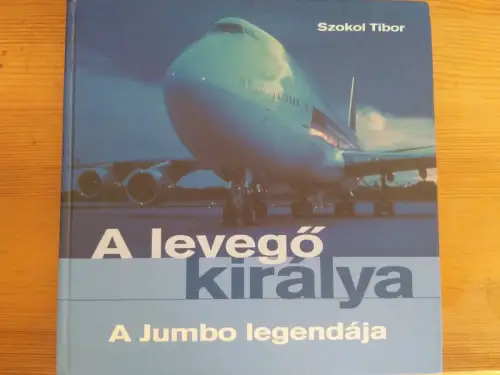 Szokol Tibor - A levegő királya A Jumbo legendája