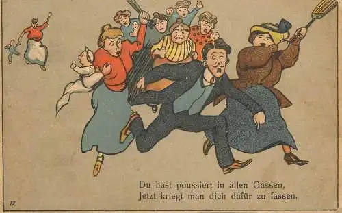 Du hast poussiert in allen Gassen, Jetz kriegt man dich dafur zu fassen angry women chasing man caricature German humor