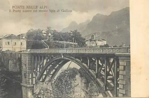 Italy Belluno Ponte nelle Alpi Il Ponte nuovo col monte Spiz Gallina