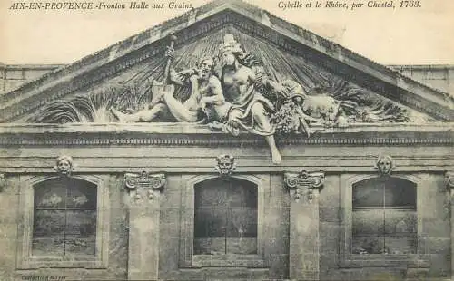 France CPA Postcard Aix-en-Provence Fronton Halle aux Grains Cybelle et le Rhone par Chastel 1763