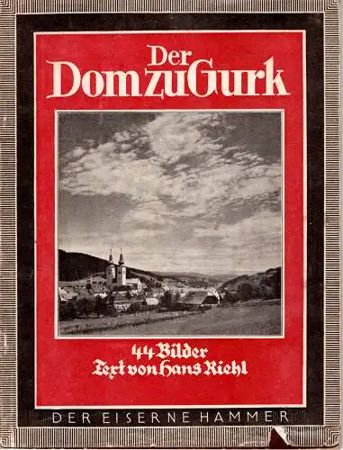 Hans Riehl: Der Dom zu Gurk – Ein Juwel der Romanik in Kärnten / 1943. 