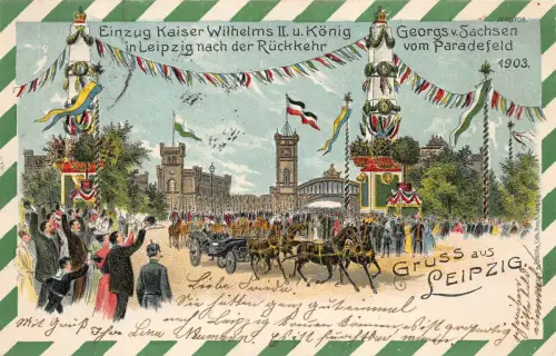 Gruss aus Leipzig Einzug Kaiser Wilhelms II u. König Georg v. Sachsen AK 1903