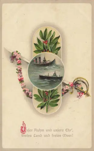 Unser Ruhm unsere Ehr, Freies Land und freies Meer! Postkarte AK 1917