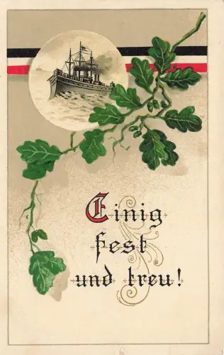 Einig fest und treu mit Reichsfahne und Dampfer Patriotika Postkarte AK 1915