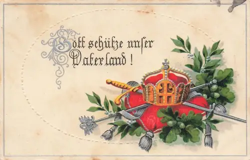 Gott schütze unser Vaterland! mit Krone Patriotika Postkarte mit Prägung AK 1917