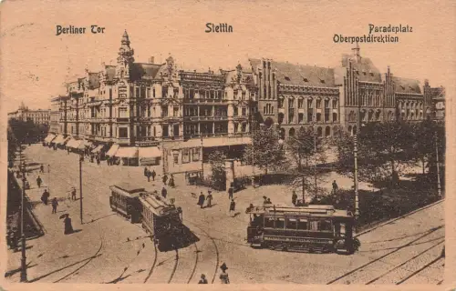 Postdirektion , Paradeplatz und Berliner Tor Stettin Pommern Postkarte AK