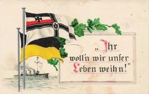 Ihr wolln wir unser Leben weihn Reichsfahne Patriotika Geprägt Postkarte AK 1915