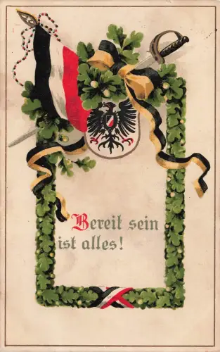 AK 1.WK Bereit sein ist alles Reichsfahne Reichsadler 1917 gelaufen Patriotika
