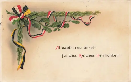AK 1.WK Allezeit treu bereit für des Reiches Herrlichkeit 1915 Patriotika