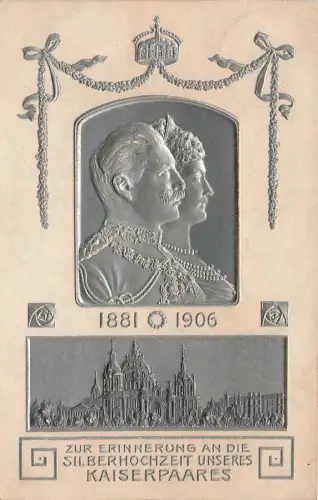 AK 1.WK Silberhochzeit Kaiserpaar Wilhelm II 1906 Patriotika Postkarte Geprägt