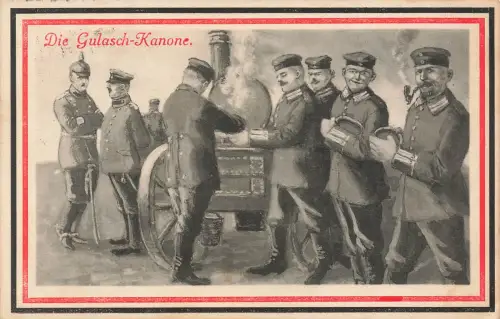 AK 1.WK Die Gulasch Kanone Feldküche Soldaten Militär 1915 Patriotika Postkarte