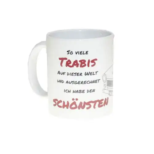 Kaffeetasse So viele Trabis auf dieser Welt u. ausgerechnet ich habe d schönsten