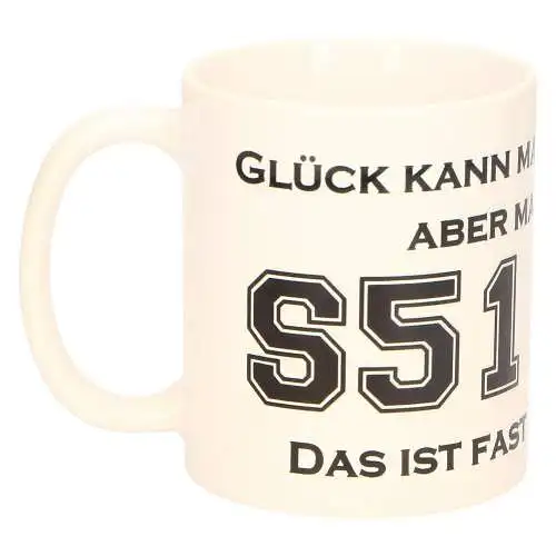 Kaffeetasse 325 ml groß  Glück kann man nicht kaufen aber man kann S51 fahren 