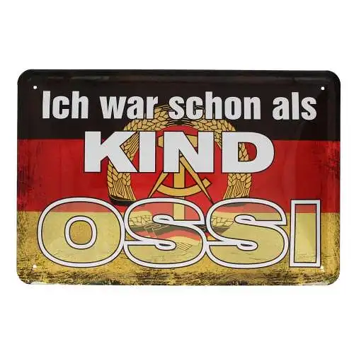 Blechschild - Ich war schon als Kind OSSI DDR Osten Liebhaber - 20 x 30 cm