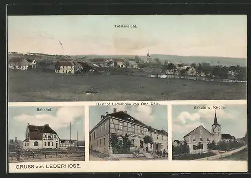 AK Lederhose, Bahnhof, Gasthof Lederhose von Otto Dölz, Schule & Kirche, Ortsansicht