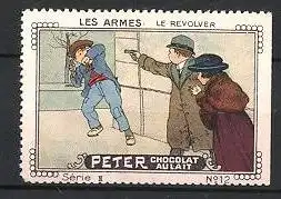 Reklamemarke Peter Chocolat Au Lait, Les Armes, Le Revolver, Mann verjagt Dieb mit einem Revolver