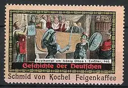 Reklamemarke Feigenkaffee, Schmid von Kochel, Geschichte der Deutschen, Ritter im Duell um König Ottos Tochter um 940