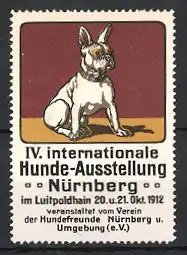 Reklamemarke Nürnberg, IV. Int. Hunde-Ausstellung 1912, französische Bulldogge, Verein der Hundefreunde Nürnberg e.V.