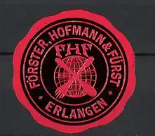 Präge-Reklamemarke Erlangen, Besteck - Fabrikation Förster, Hofmann & Fürst, FHF Globus & Besteck Firmenlogo