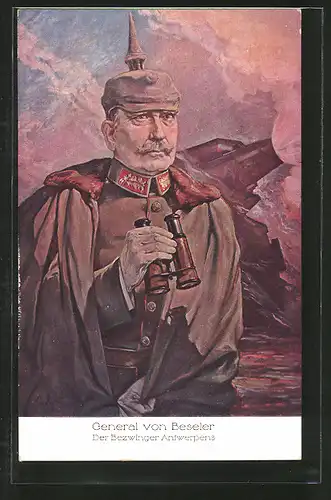 Künstler-AK General von Beseler in Uniform mit Pickelhaube und Fernglas, Bezwinger Antwerpens