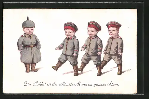 AK Der Soldat ist der schönste Mann im ganzen Staat, Jungen als Soldaten in Uniform, Kinder Kriegspropaganda