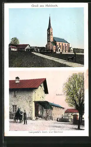 AK Halsbach, Lamprecht's Kauf- u. Gasthaus, Schule, Kirche, Pferdegespann