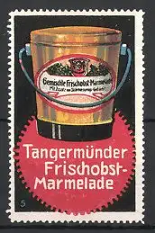 Reklamemarke Tangermünde, Frischobst Marmelade, Eimer mit Marmelade