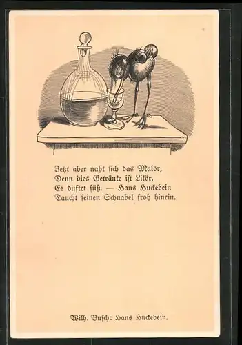Künstler-AK Wilhelm Busch: Hans Huckebein, Jetzt aber naht sich das Malör, denn dies Getränke ist Likör...