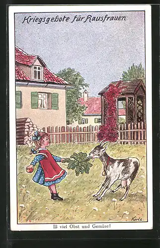 Künstler-AK Korle: Kriegsgebote für Hausfrauen, Mädchen füttert eine Ziege, Kriegsnot