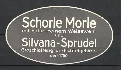 Präge-Reklamemarke Groschlattengrün, Schorle Morle Weisswein mit Silvana-Sprudel Mineralwasser
