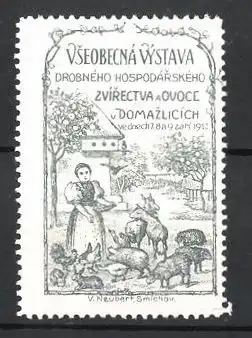 Reklamemarke Domazlicich, Vseobecna Vystava Drobneho Hospodarskeho Zvirectva a Ovoce 1913, Bäuerin füttert Tiere