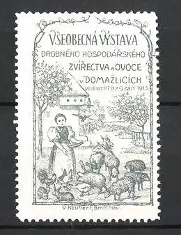 Reklamemarke Domazlicich, Vseobecna Vystava Drobneho Hospodarskeho Zvirectva a Ovoce 1913, Bäuerin füttert Tiere