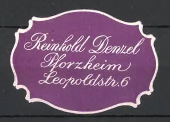 Reklamemarke Pforzheim, Reinhold Denzel, Leopoldstr. 6