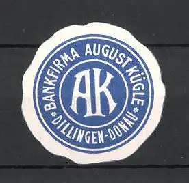 Reklamemarke Dillingen / Donau, Bankfirma August Kügle, Initialien