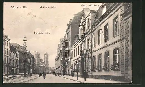 AK Köln, Gereonstrasse mit Erbischöfl. Palais und St. Gereonkirche