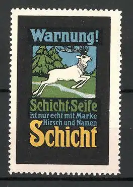 Reklamemarke Schicht-Seife, "Warnung!", weisser Hirsch