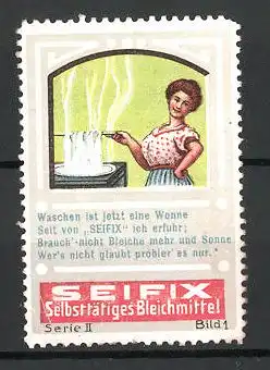 Reklamemarke "Seifix"-Bleichmittel, "Eine Wonne!", Frau bleicht Wäsche