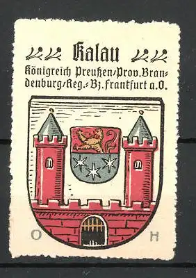 Reklamemarke Wappen von Kalau, Königreich Preussen, Prov. Brandenburg, Reg.- Bez. Frankfurt a. O.