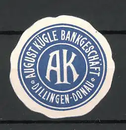 Präge-Reklamemarke Bankgeschäft August Kügle Dillingen-Donau, Firmenlogo