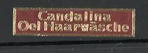 Präge-Reklamemarke "Candalina"-Öl-Haarwäsche