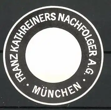 Präge-Reklamemarke Kaffeerösterei Franz Kathreiner München AG