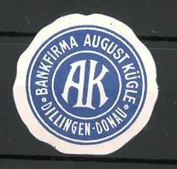 Präge-Reklamemarke Bankfirma August Kügle Dillingen-Donau, Logo