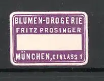 Präge-Reklamemarke Blumen-Drogerie Fritz Prosinger in München